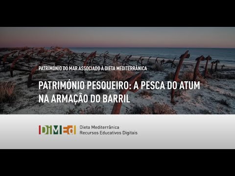 6_DiMEd -  Património pesqueiro: a pesca do atum na armação do Barril