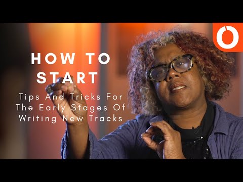 How To Start: Tips And Tricks For The Early Stages Of Writing New Tracks