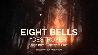 Eight Bells – “Destroyer”