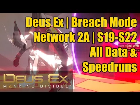 Deus Ex | Breach Walkthrough Guide | Network 2A | S19-S22 | All Data & Speedruns