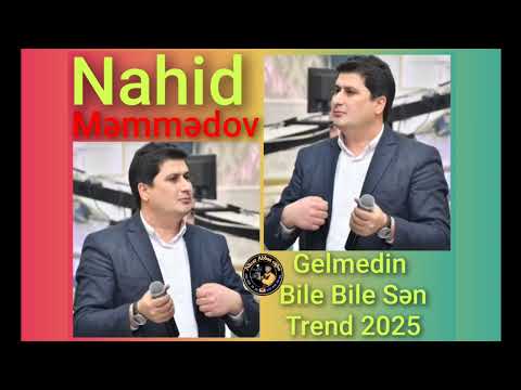 Nahid Məmmədov Gelmedin Bile Bile Trend 2025