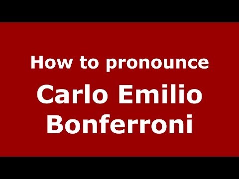 How to pronounce Carlo Emilio Bonferroni (Italian/Italy) - PronounceNames.com