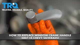 How to Replace Window Crank Handle 2007-14 Chevy Silverado