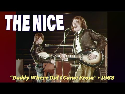 The Nice • “Daddy Where Did I Come From” • 1968 [Reelin' In The Years Archive]