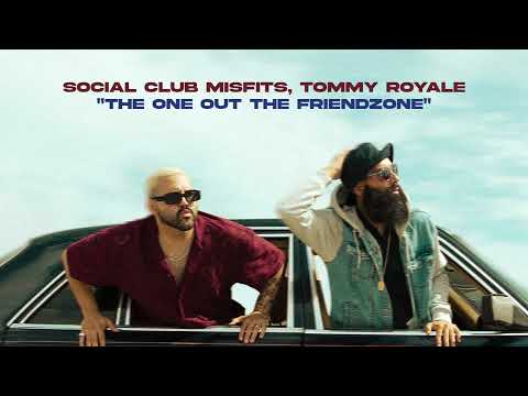 Social Club Misfits, Tommy Royale - The One Out The Friendzone (Official Audio)