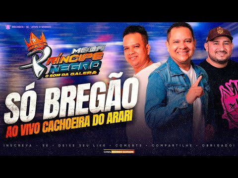 PRÍNCIPE NEGRO SÓ BREGÃO AO VIVO CACHOEIRA DO ARARI 2025 I DJ EDIELSON 205 I NOVO MEGA PRÍNCIPE NEGR