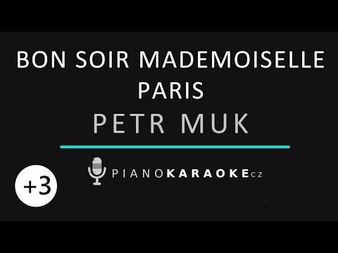 Petr Muk  - Bon Soir Mademoiselle Paris (Vyšší tónina) | Piano Karaoke Instrumental