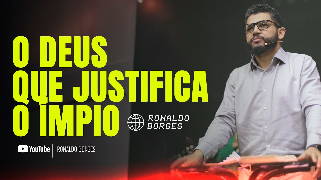 O Deus que justifica o ímpio - Ronaldo Borges