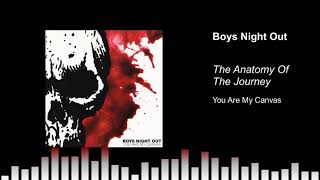 Boys Night Out - The Anatomy Of The Journey (You Are My Canvas Version)