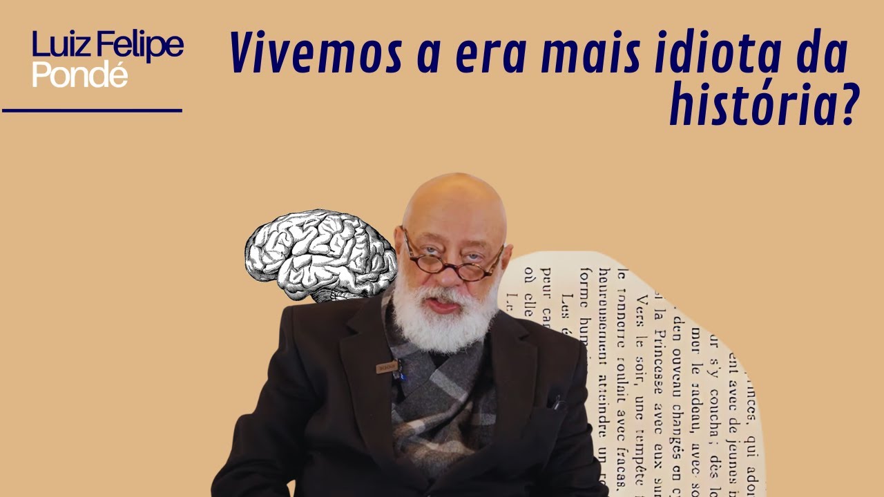 Vivemos a era mais idiota da história? | Luiz Felipe Pondé