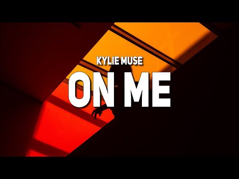 Kylie Muse - On Me (Lyrics)