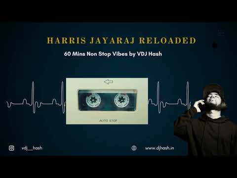 Harris Jayaraj Reloaded - 60 Mins Non Stop Vibes by VDJ Hash