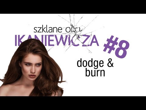 Dodge and burn, czyli retusz skóry Photoshop tutorial - Szklane oko Ikaniewicza #8