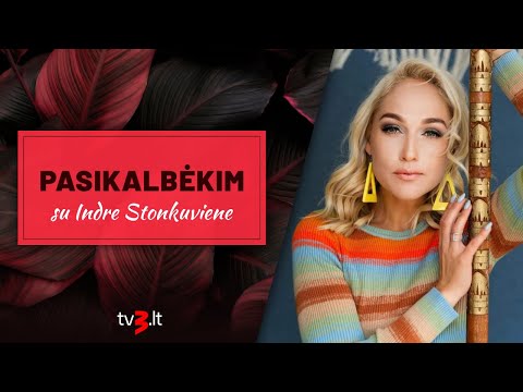 PASIKALBĖKIM su Indre Stonkuviene