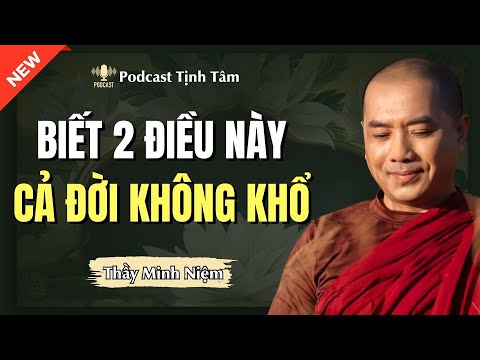 BIẾT 2 ĐIỀU NÀY CẢ ĐỜI KHÔNG BAO GIỜ KHỔ (Nghe Để Tránh) | Podcast Tịnh Tâm