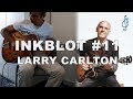 Inkblot #11 – Larry Carlton