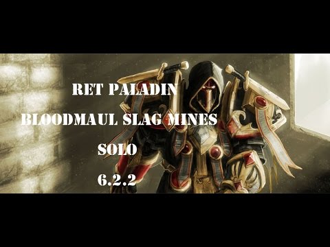 Ret paladin solos Bloodmaul Slag Mines 6.2.2