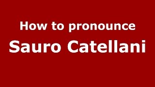 How to pronounce Sauro Catellani