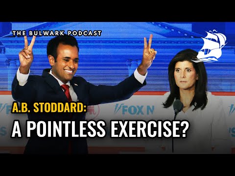 A.B. Stoddard: A Pointless Exercise? | The Bulwark Podcast