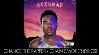 Chance The Rapper - Chain Smoker (Lyrics)