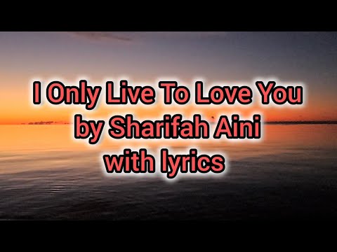 I Only Live To Love You by Sharifah Aini with lyrics. #share #subscribe Click the🔔 to get notified