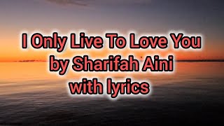 Download lagu I Only Live To Love You by Sharifah Aini with lyrics. #share #subscribe Click the🔔 to get notified mp3