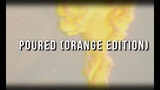 Poured - Orange Edition Music Video