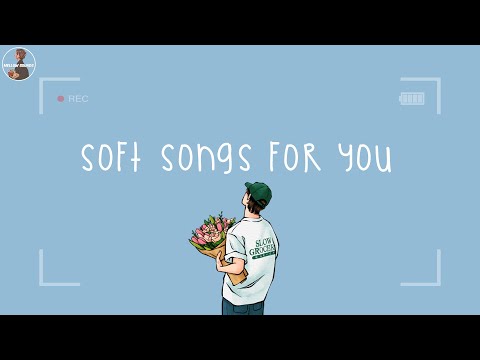 Soft songs that heals your heart for you 🤍