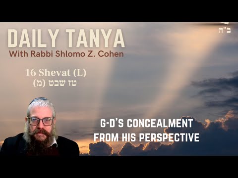 G-d's Concealment, From His Perspective | DAILY TANYA~57L ~16 Shvat | Likutei Amarim  Ch 21-3