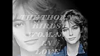 THE THORN BIRDS ... WOMAN IN LOVE(CELINE DION)...