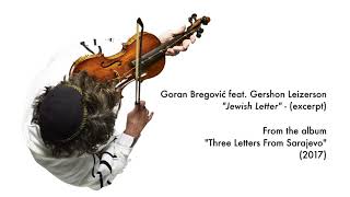 Goran Bregović feat. Gershon Leizerson - Jewish Letter - (Excerpt)
