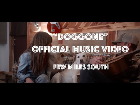 Doggone - Official Music Video - Few Miles South