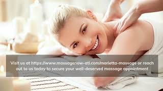 Massage Now – Top Rated Massage Spa Located At Just 10 Mins Drive From Marietta