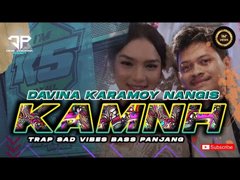 DJ TRAP KMNH NANGIS NANGIS FYP TIKTOK DAVINA KARAMOY RISKI IRVAN NANDA BASS PANJANG