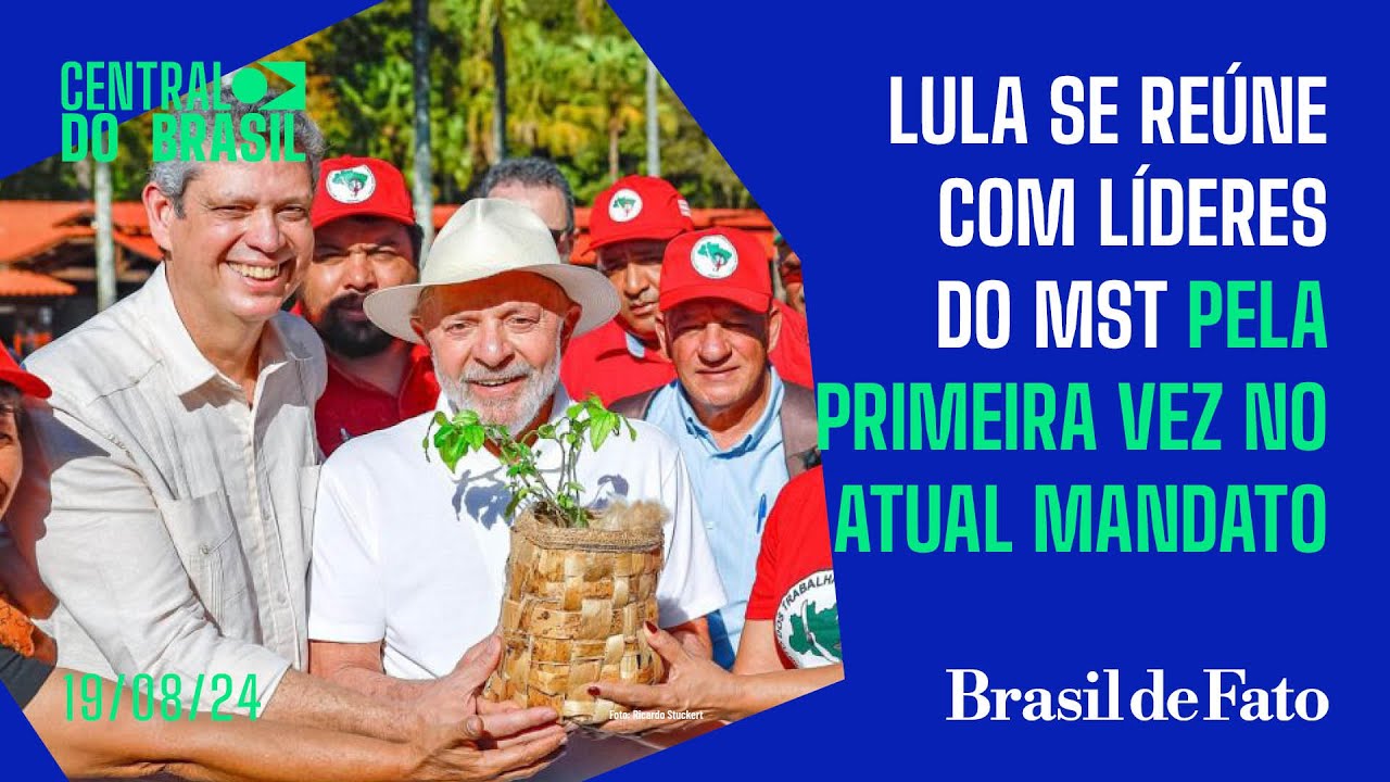 Lula se reúne com líderes do MST pela primeira vez no atual mandato | Central do Brasil