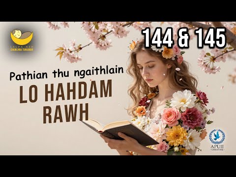 Lalpa Nen Chawlhna Tuikamah - 144 & 145 | Pathian thu ngaithlain lo hahdam rawh