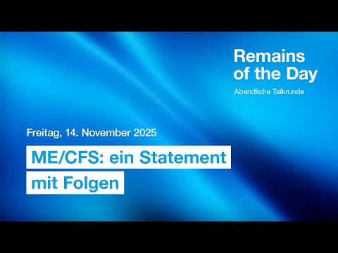 ME/CFS: Ein Statement mit Folgen - Remains of the Day