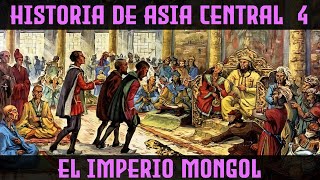 ASIA CENTRAL 4: El Imperio Mongol - Ogodei, Mongke y Kublai Kan (Documental Historia mongoles)