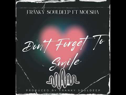 Franky Souldeep Ft Moesha - Don't Forget To Smile