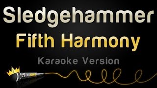 Fifth Harmony - Sledgehammer (Karaoke Version)