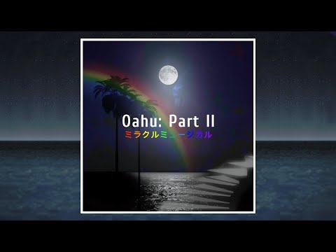 Oahu: Part II | FULL ミラクルミュージカル COVER ALBUM