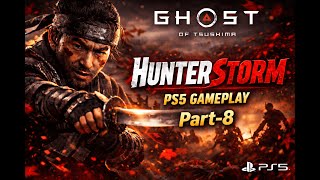 Ghost of Tsushima | HunterStorm | PS5 Gameplay Part 8 🗡️ 🗡️ 🗡️  #ghostoftsushima  #HunterStorm