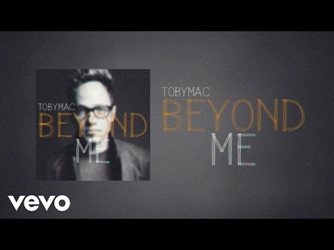 TobyMac - Beyond Me (Lyric Video)