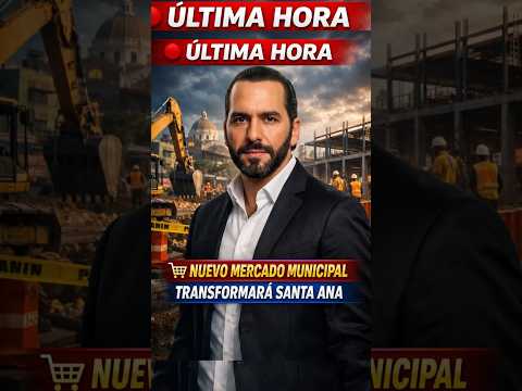 ⏰🇸🇻 ÚLTIMA HORA:Nuevo Mercado Municipal transformará Santa Ana 🏗️🇸🇻