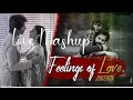 Feelings of love| Love Mashup| Mash-up 2023 | Arijit Singh| Vishal Mishra