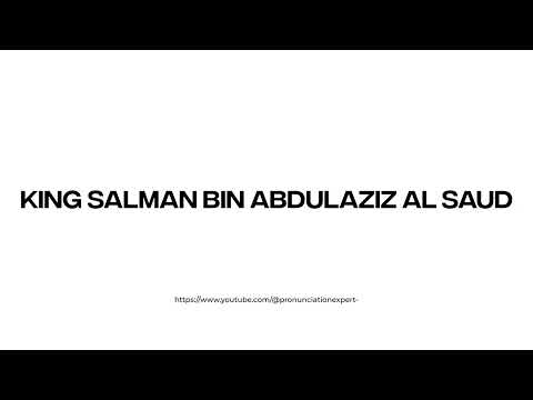 How to pronounce King Salman bin Abdulaziz al Saud