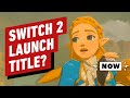 Is Breath of the Wild 2 a Switch 2 Launch Title? - IGN Now