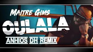 Maitre Gims - Oulala (Anhios&#39;Dh Remix)