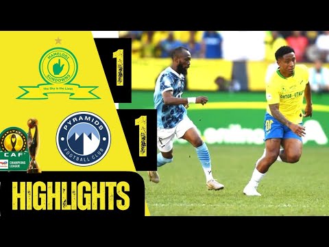 MAMELODI SUNDOWNS VS PYRAMIDS FC | CAF Champions League Final | 1st leg | Match Highlights