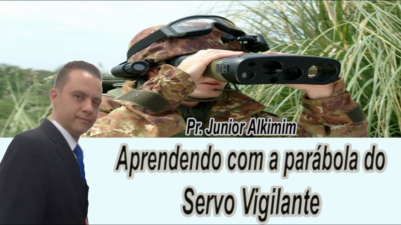 Aprendendo com a parábola do servo vigilante - Pr. Junior Alkimim